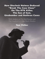 How Sherlock Holmes Deduced “Break the Case Clues” on the Btk Killer, the Son of Sam, Unabomber and Anthrax Cases: With Analysis on the Mad Bomber and the Unsolved L.I. Gilgo Beach Murders