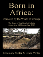 Born in Africa: Uprooted by the Winds of Change: The Story of One Family’S Life in Africa from 1928 to the Year 2000