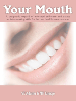 Your Mouth: A Pragmatic Exposé of Informed Self-Care & Astute Decision-Making Skills for the Oral Healthcare Consumer