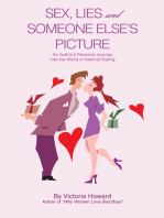 Sex, Lies and Someone Else's Picture: An Author’S Personal Journey into the World of Internet Dating