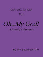 Kids Will Be Kids but Oh... My God!: A Family's Dynamic