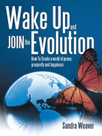 Wake up and Join the Evolution: How to Create a World of Peace, Prosperity and Happiness