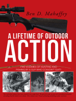 A Lifetime of Outdoor Action: Five Volumes of Hunting and Fishing by a Guy Who Couldn’T Quit!