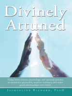Divinely Attuned: Using Brain Science, Psychology, and Spiritual Practice to Maximize Spirituality, Improve Intimacy, and Make Good Relationships Even Better