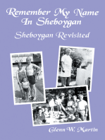Remember My Name in Sheboygan - Sheboygan Revisited: More Stories About Growing up in Sheboygan
