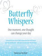 Butterfly Whispers: One Moment, One Thought Can Change Your Day