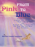 From Pink to Blue: An Enlightening Concept That Awakens “Truth of Being” and Reminds You to Focus on the Path That You Were Born to Follow.
