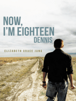 Now, I’M Eighteen: Dennis