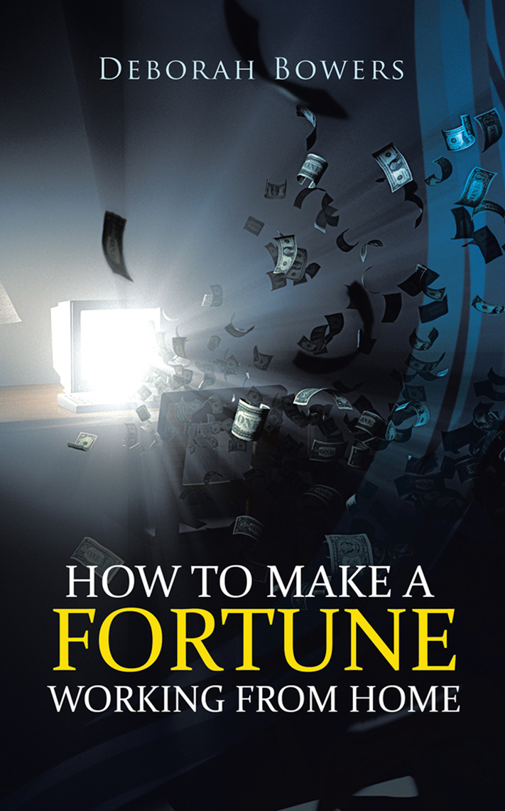 How to Make a Fortune Working from Home by Deborah Bowers (Ebook ...