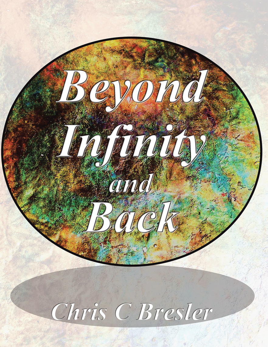 Beyond Infinity and Back by Chris C Bresler (Ebook) - Read free for 30 days