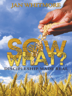 Sow What?: Discipleship Made Real