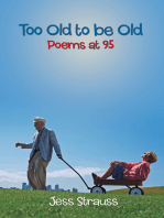 Too Old to Be Old: Poems at 95