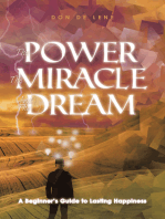 The Power, the Miracle and the Dream: A Beginner’S Guide to Lasting Happiness