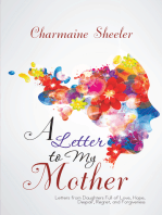 A Letter to My Mother: Letters from Daughters Full of Love, Hope, Despair, Regret, and Forgiveness