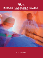 I Should Have Been a Teacher!: Through the Eyes of an Er Nurse