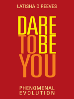Dare to Be You: Phenomenal Evolution