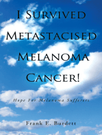 I Survived Metastacised Melanoma Cancer!: Hope for Melanoma Sufferers
