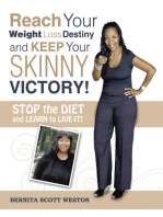 Reach Your Weight Loss Destiny and Keep Your Skinny Victory!: Stop the Diet and Learn to Live-It!