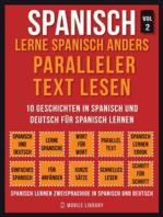 Spanisch - Lerne Spanisch Anders Paralleler Text Lesen (Vol 2): 10 Geschichten in Spanisch und Deutsch für Spanisch lernen
