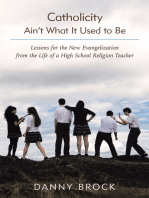 Catholicity Ain’T What It Used to Be: Lessons for the New Evangelization from the Life of a High School Religion Teacher