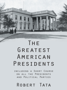 The Greatest American Presidents: Including a Short Course on All the Presidents and Political Parties