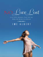 No Love Lost: Lust, Love, Divorce, Fury, and Sex Make  the World Go Round