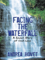 Facing the Waterfall: A Sinner’S Story of God’S Love