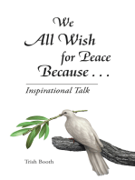 We All Wish for Peace Because . . .: Inspirational Talk