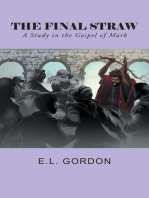 The Final Straw: A Study in the Gospel of Mark