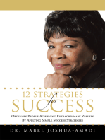 12 Strategies for Success: Ordinary People Achieving Extraordinary Results by Applying Simple Success Strategies