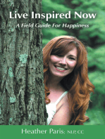 Live Inspired Now: A Field Guide for Happiness
