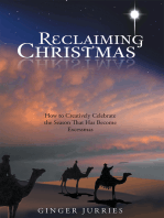 Reclaiming Christmas: How to Creatively Celebrate the Season That Has Become Excessmas