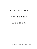 A Poet of No Fixed Agenda