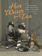 Hot Water for Tea: An Inspired Collection  of Tea Remedies and Aromatic Elixirs for Your Mind and Body, Beauty and Soul