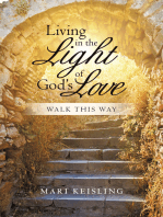 Living in the Light of God’S Love: Walk This Way