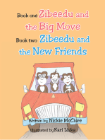 Book One- Zibeedu and the Big Move Book 2- Zibeedu and the New Friends