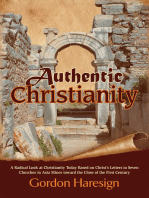Authentic Christianity: A Radical Look at Christianity Today Based on Christ's Letters to Seven Churches in Asia Minor Toward the Close of the First Century