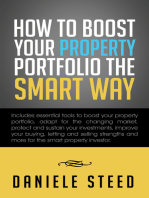 How to Boost Your Property Portfolio the Smart Way: Includes Essential Tools to Boost Your Property Portfolio, Adapt for the Changing Market, Protect and Sustain Your Investments, Improve Your Buying, Letting and Selling Strengths and More for the Smart Property Investor.