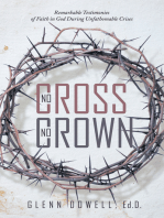 No Cross No Crown: Remarkable Testimonies of Faith in God During Unfathomable Crises