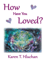 How Have You Loved?
