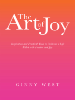 The Art of Joy: Inspiration and Practical Tools to Cultivate a Life Filled with Passion and Joy