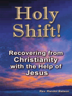 Holy Shift: Recovering from Christianity with the Help of Jesus