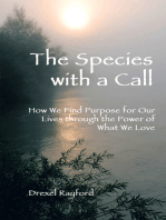 The Species with a Call: How We Find Purpose for Our Lives Through the Power of What We Love