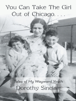 You Can Take the Girl out of Chicago …: Tales of My Wayward Youth