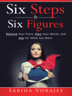 Six Steps to Six Figures: Release Your Fears, Own Your Worth, and Ask for What You Want