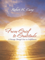 From Grief to Gratitude...: A Passage Though Fear to Fulfillment