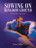 Sowing on Kingdom Ground: The Garden Chronicles