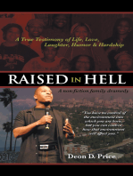 Raised in Hell: A Non-Fiction Family Dramedy. You Have No Control of the Environment into Which You Are Born, but You Can Control How That Environment Will Affect You.