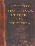 My Little Brown Book of Fears, Tears, Et Cetera