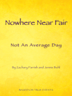 Nowhere Near Fair: Not an Average Day